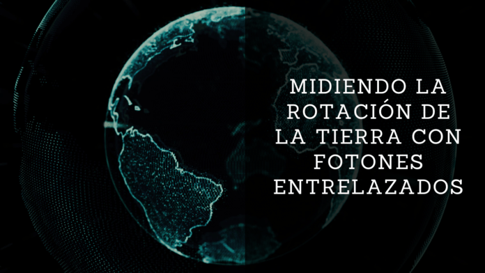 Midiendo la Rotación de la Tierra con Fotones Entrelazados